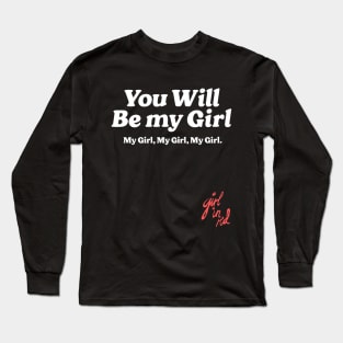 You will be my girl, my girl, my girl - Girl In Red Long Sleeve T-Shirt